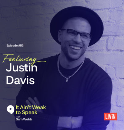 #53 Justin Davis Speaks on Reevaluating Relationships & Breaking the Burden of Self-Sabotage