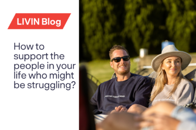 How to support the people in your life who might be struggling?