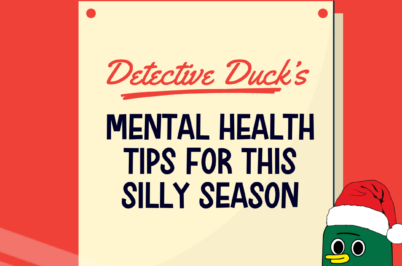 Detective Duck’s Mental Health Tips for the Silly Season