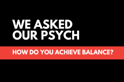 We Asked Our Psych: How Do You Achieve Balance?