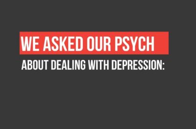 We Asked Our Psych: About Dealing with Depression