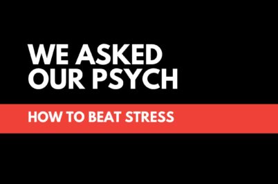 We Asked Our Psych: How To Beat Stress